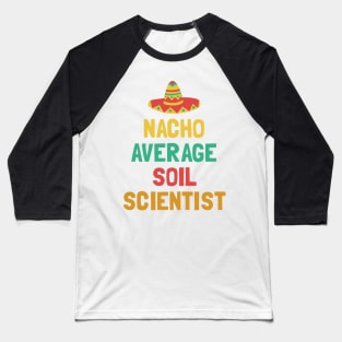 Not Your Average Soil Scienctist Baseball T-Shirt